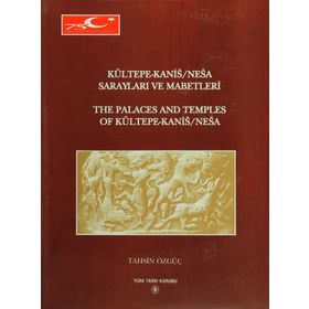 Kültepe-Kanis-Nesa Sarayları ve Mabetleri - Tahsin Özgüç