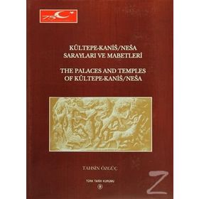 Kültepe-Kanis-Nesa Sarayları ve Mabetleri - Tahsin Özgüç