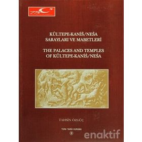 Kültepe-Kanis-Nesa Sarayları ve Mabetleri - Tahsin Özgüç