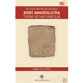 Kültepe Metinleri Işığında Eski Anadolu’da Tarım ve Hayvancılık - Esma Öz