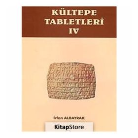 Kültepe Tabletleri - 4 - İrfan Albayrak