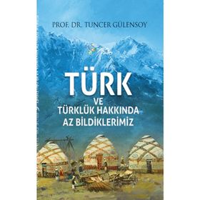 Kültür Ajans Yayınları Türk ve Türklük Hakkında Az Bildiklerimiz