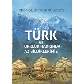 Kültür Ajans Yayınları Türk ve Türklük Hakkında Az Bildiklerimiz