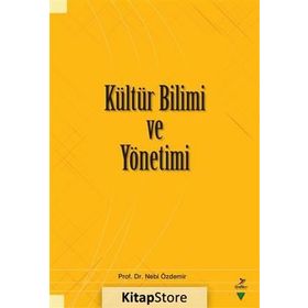 Kültür Bilimi ve Yönetimi - Nebi Özdemir