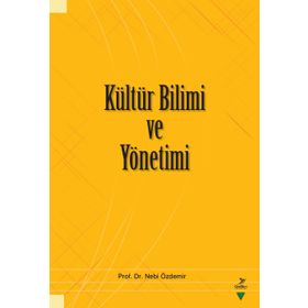 Kültür Bilimi ve Yönetimi - Nebi Özdemir