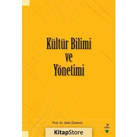 Kültür Bilimi ve Yönetimi - Nebi Özdemir