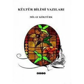 KÜLTÜR BILIMI YAZILARI - MILAY KÖKTÜRK