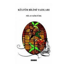 KÜLTÜR BILIMI YAZILARI - MILAY KÖKTÜRK