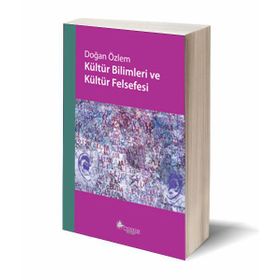 KÜLTÜR BILIMLERI VE KÜLTÜR FELSEFESI - DOĞAN ÖZLEM