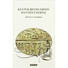 Kültür Bilimlerinin Mantığı Üzerine - Ernst Cassirer