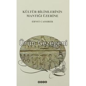 Kültür Bilimlerinin Mantığı Üzerine - Ernst Cassirer