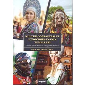 Kültür Coğrafyası Ve Etnocoğrafyanın Temelleri - Emin Atasoy