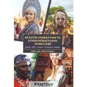 Kültür Coğrafyası Ve Etnocoğrafyanın Temelleri - Emin Atasoy