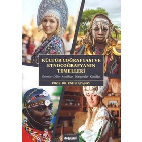 Kültür Coğrafyası Ve Etnocoğrafyanın Temelleri - Emin Atasoy