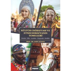 Kültür Coğrafyası Ve Etnocoğrafyanın Temelleri - Emin Atasoy