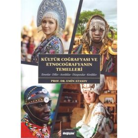 Kültür Coğrafyası Ve Etnocoğrafyanın Temelleri - Emin Atasoy