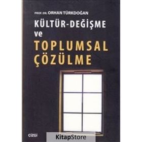 Kültür - Değişme ve Toplumsal Çözülme - Prof. Dr. Orhan Türkdoğan