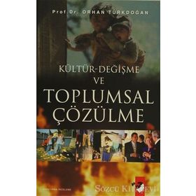 Kültür - Değişme ve Toplumsal Çözülme - Prof. Dr. Orhan Türkdoğan