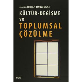 Kültür - Değişme ve Toplumsal Çözülme - Prof. Dr. Orhan Türkdoğan