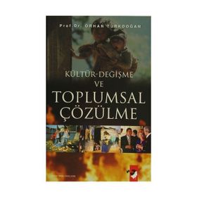 Kültür - Değişme ve Toplumsal Çözülme - Prof. Dr. Orhan Türkdoğan