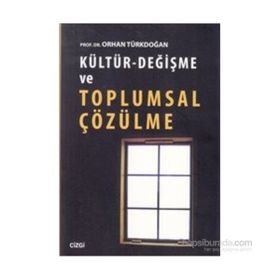 Kültür - Değişme ve Toplumsal Çözülme - Prof. Dr. Orhan Türkdoğan