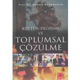 Kültür - Değişme ve Toplumsal Çözülme - Prof. Dr. Orhan Türkdoğan