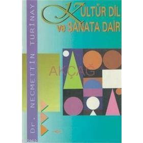 KÜLTÜR DIL VE SANATA DAIR - NECMETTIN TURINAY