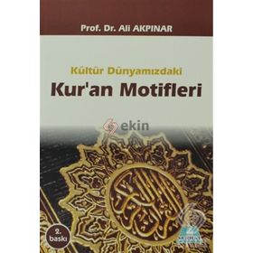KÜLTÜR DÜNYAMIZDAKİ KUR'AN MOTIFLERI - ALI AKPINAR