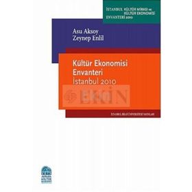 KÜLTÜR EKONOMISI ENVANTERI İSTANBUL 2010 - ASU AKSOY;ZEYNEP ENLIL