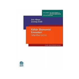 KÜLTÜR EKONOMISI ENVANTERI İSTANBUL 2010 - ASU AKSOY;ZEYNEP ENLIL