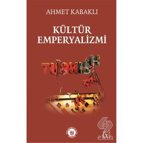KÜLTÜR EMPERYALIZMI - AHMET KABAKLI