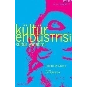 KÜLTÜR ENDÜSTRİSİ KÜLTÜR YÖNETİMİ - THEODOR W. ADORNO