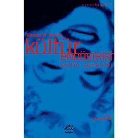 KÜLTÜR ENDÜSTRİSİ KÜLTÜR YÖNETİMİ - THEODOR W. ADORNO