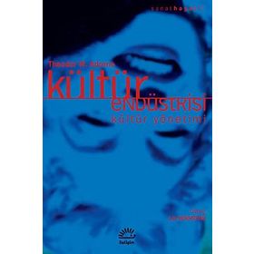 KÜLTÜR ENDÜSTRİSİ KÜLTÜR YÖNETİMİ - THEODOR W. ADORNO