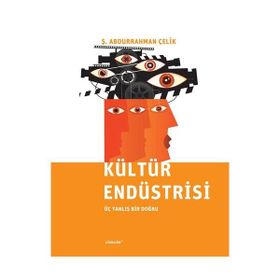 Kültür Endüstrisi Üç Yanlış Bir Doğru - Ş.Abdurrahman Çelik