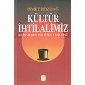 KÜLTÜR İHTİLALİMİZ - İSMET BOZDAĞ