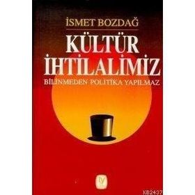 KÜLTÜR İHTİLALİMİZ - İSMET BOZDAĞ