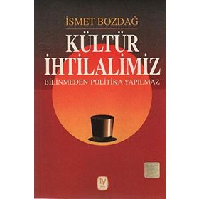 KÜLTÜR İHTİLALİMİZ - İSMET BOZDAĞ