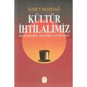 KÜLTÜR İHTİLALİMİZ - İSMET BOZDAĞ