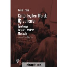Kültür İşçileri Olarak Öğretmenler - Paulo Freire