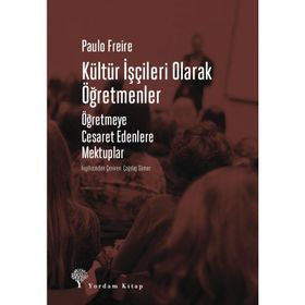 Kültür İşçileri Olarak Öğretmenler - Paulo Freire