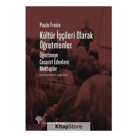 Kültür İşçileri Olarak Öğretmenler - Paulo Freire