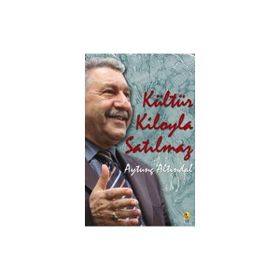 KÜLTÜR KILOYLA SATILMAZ - AYTUNÇ ALTINDAL