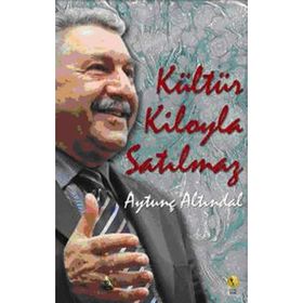 KÜLTÜR KILOYLA SATILMAZ - AYTUNÇ ALTINDAL