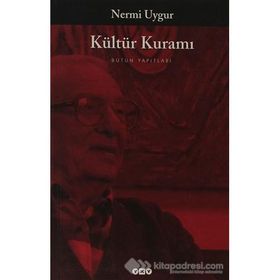 KÜLTÜR KURAMI BÜTÜN YAPITLARINA DOĞRU - NERMI UYGUR