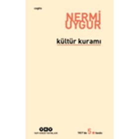 KÜLTÜR KURAMI BÜTÜN YAPITLARINA DOĞRU - NERMI UYGUR
