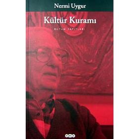 KÜLTÜR KURAMI BÜTÜN YAPITLARINA DOĞRU - NERMI UYGUR