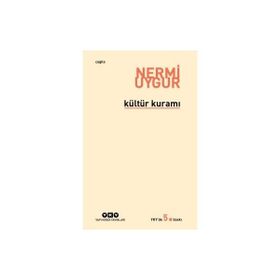 KÜLTÜR KURAMI BÜTÜN YAPITLARINA DOĞRU - NERMI UYGUR
