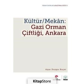 Kültür - Mekan - Gazi Orman Çiftliği, Ankara - Ayşe Duygu Kaçar
