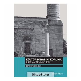 Kültür Mirasını Koruma İlke ve Teknikleri - Zeynep Ahunbay